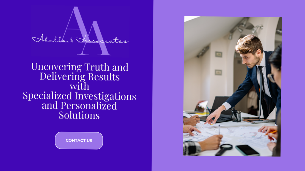 Abbella & Associates: Uncovering truth and delivering results with specialized investigations and personalized solutions.